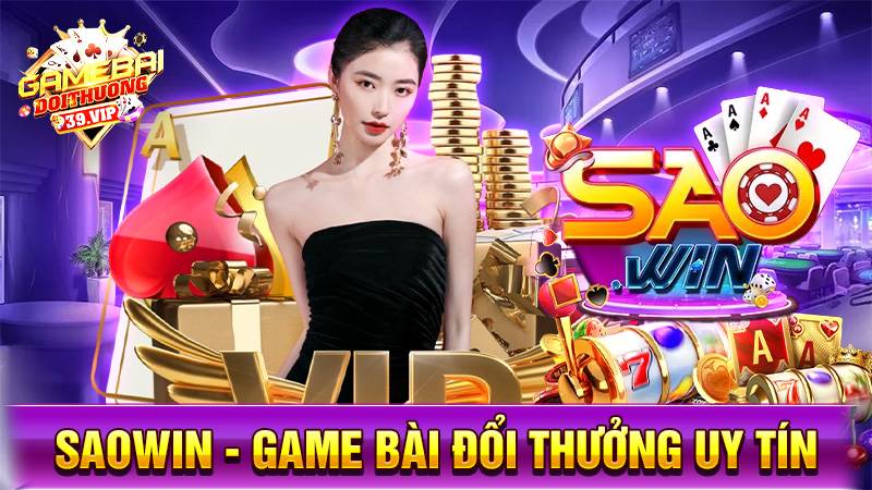 Saowin: Game bài đổi thưởng đẳng cấp ngôi sao châu Á 8 Game bài đổi thưởng Saowin